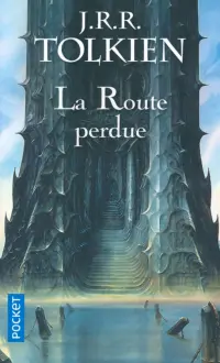 La route perdue et autres textes. Langues et légendes avant Le Seigneur des Anneaux