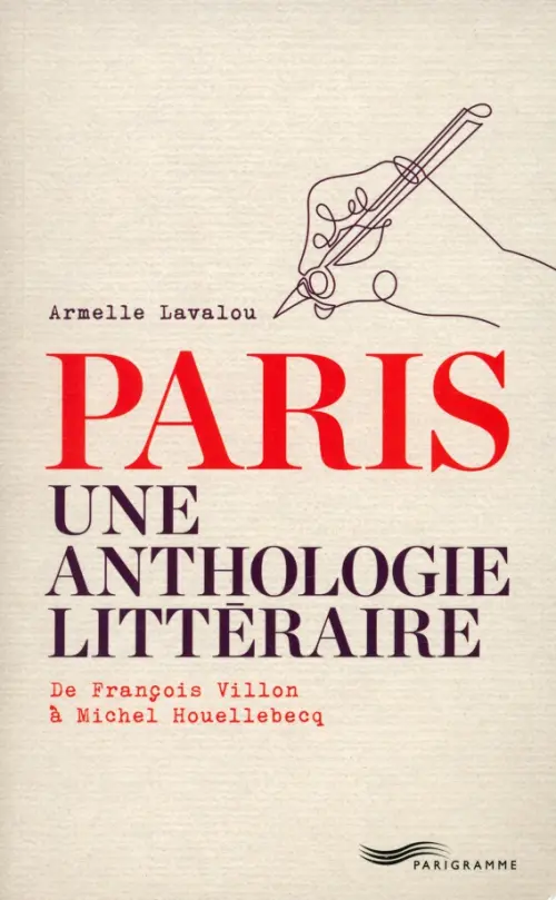 

Paris Une Anthologie Littéraire. De François Villon À Michel Houellebecq, Серый