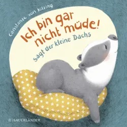 "Ich bin gar nicht müde!", sagt der kleine Dachs