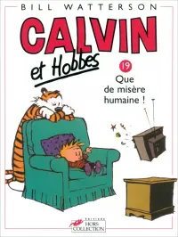 Calvin et Hobbes. Tome 19. Que de misère humaine !