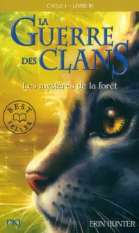 La Guerre des Clans. Cycle 1. Tome 3. Les mystères de la fôret