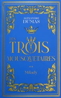 Les Trois Mousquetaires. Tome 2. Milady