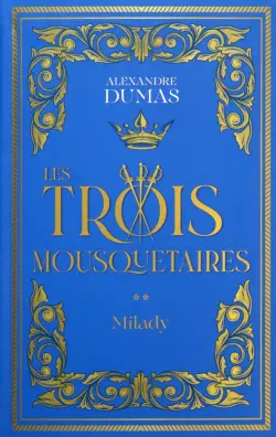 Les Trois Mousquetaires. Tome 2. Milady