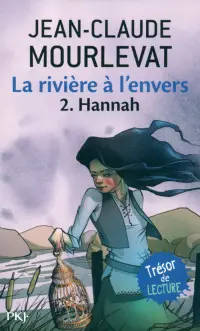 La rivière à l'envers. Tome 2. Hannah