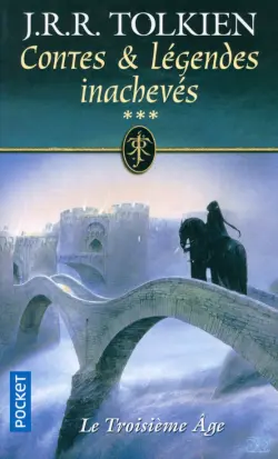 Contes et légendes inachevés. Tome 3. Le troisième âge