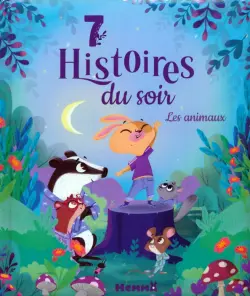 7 histoires du soir. Les animaux. Livres d'histoires