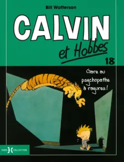 Calvin et Hobbes. Tome 18. Gare au psychopathe a rayures !