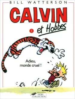 Calvin et Hobbes. Tome 1. Adieu Monde Cruel!