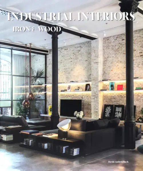 

Industrial Interiors. Iron & Wood