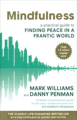 Mindfulness. A practical guide to finding peace in a frantic world