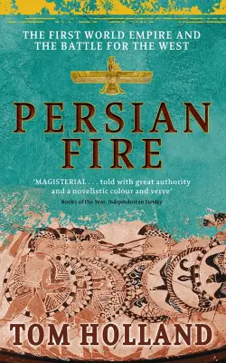 Persian Fire. The First World Empire, Battle for the West