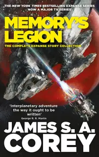 Memory's Legion. The Complete Expanse Story Collection