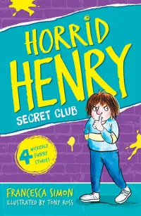 Horrid Henry and the Secret Club