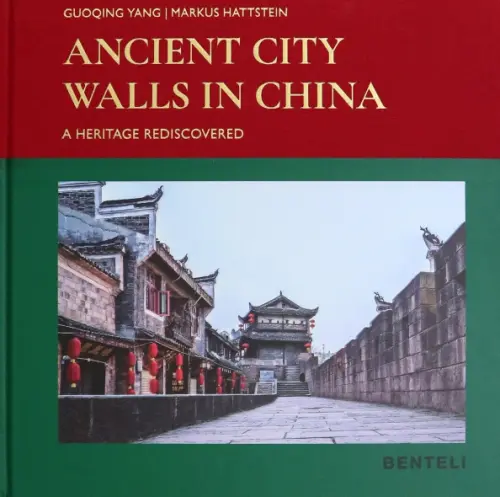 

Ancient City Walls in China. A Heritage Rediscovered