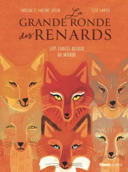 La Grande ronde des renards. 7 contes autour du monde