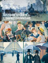 Histoire vivante de l'Impressionnisme