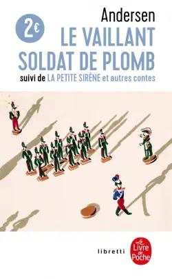 Le Vaillant soldat de plomb. La Petite Sirène et autres contes