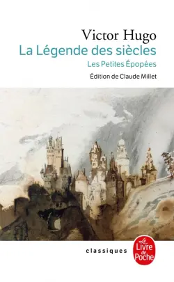 La Légende des siècles. Les Petites Epopées