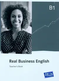 Real Business English B1. 21st century skills and work. Teacher’s Book