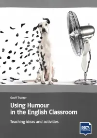 Using Humour in the English Classroom. Teaching ideas and activities