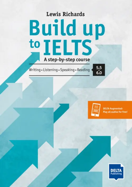 Build Up to IELTS - Score band 5.0 – 6.0. A step-by-step course. Students Book with digital extras