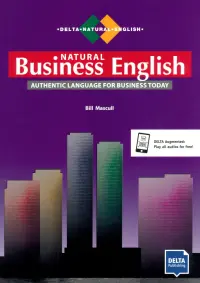 Natural Business English. B2-C1. Authentic Language for Business Today. Coursebook with audios