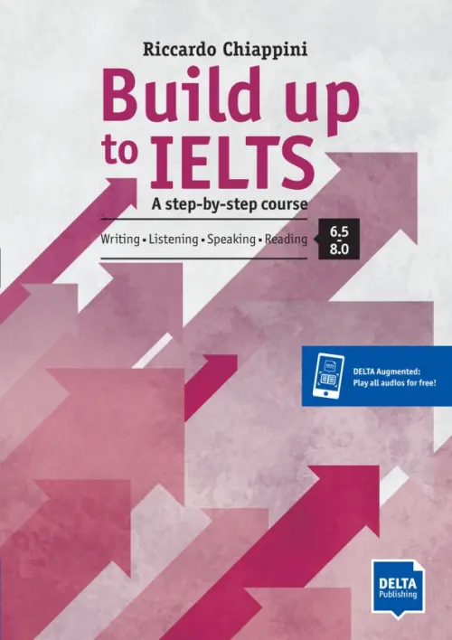 Build up to IELTS - Score band 6.5-8.0. A step-by-step course. Students Book with digital extras - Chiappini Riccardo