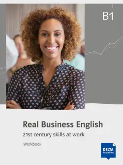 Real Business English B1. 21st century skills and work. Workbook