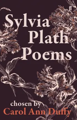 Sylvia Plath Poems. Chosen by Carol Ann Duffy